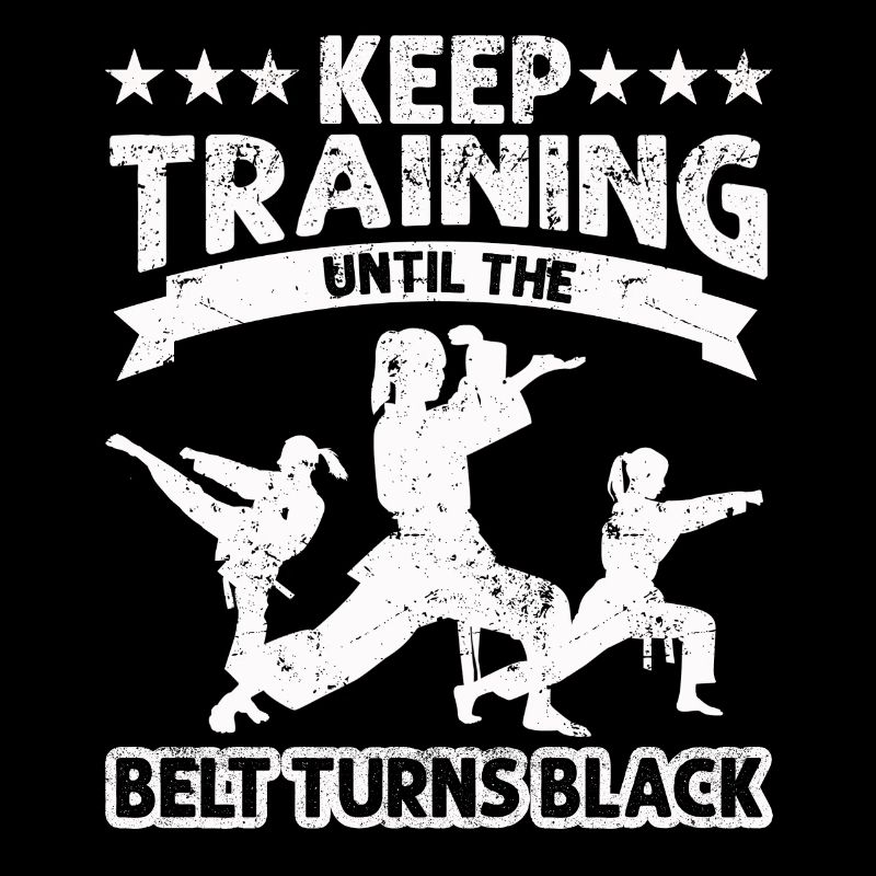 Keep Training Until The Belt Turns Black