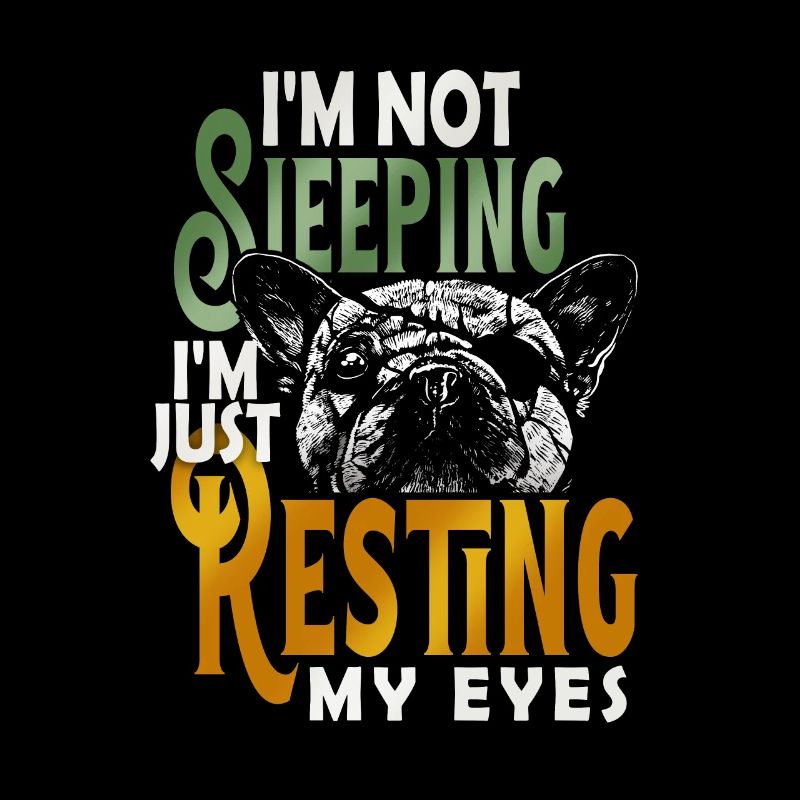 I'm Not Sleeping I'm Just Resting My Eyes