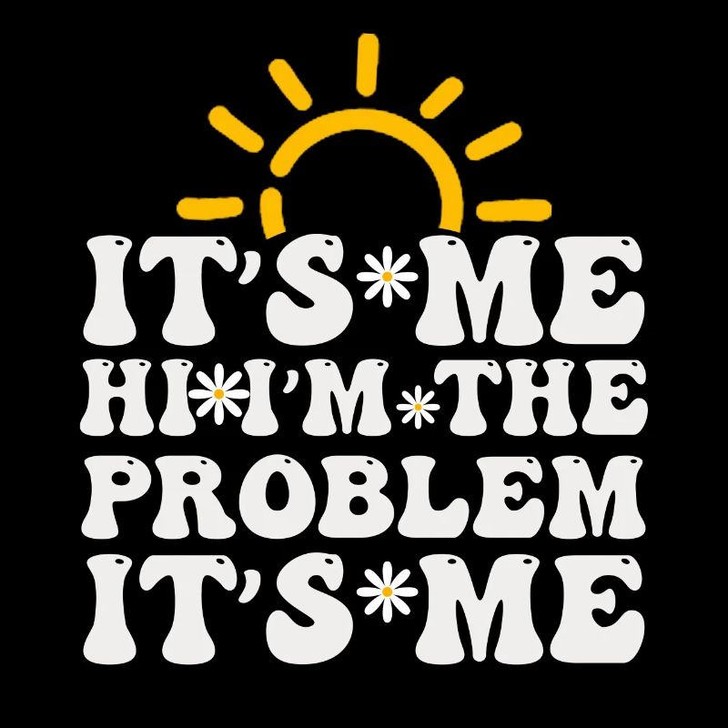 C’est moi, salut, je suis le problème