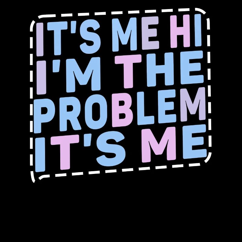 C’est moi, salut, je suis le problème