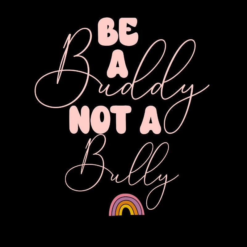 Be A Buddy Not A Bully Anti Bullying