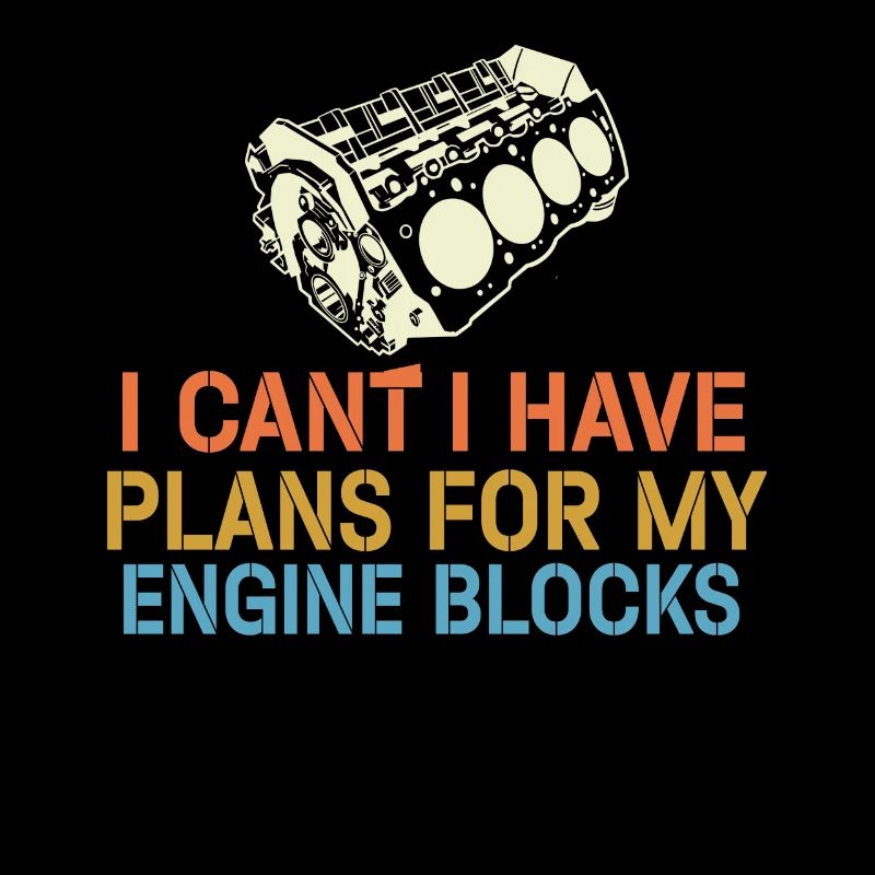 I Cant I Have Plans For My Engine Blocks