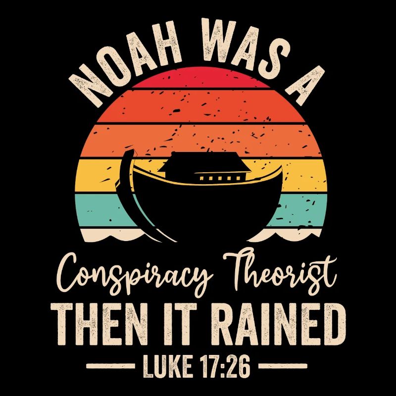 Noah war ein Verschwörungstheoretiker und es regnete