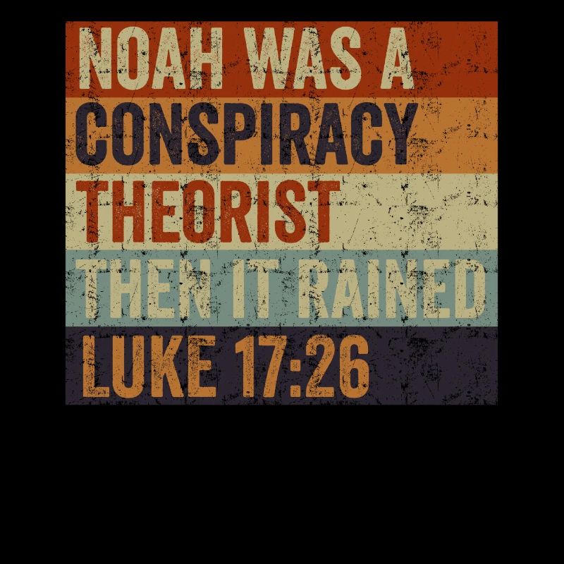 Noah war ein Verschwörungstheoretiker und es regnete
