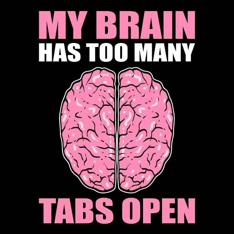 My Brain Has Too Many Tabs Open Hyperaktiv
