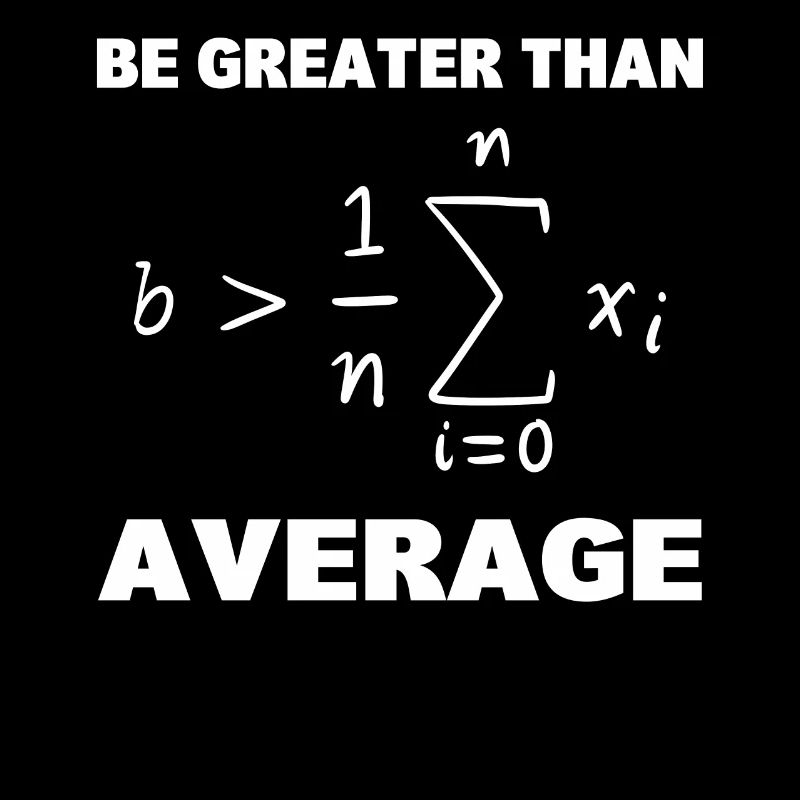 Be Greater Than Average Mathematikprofessor