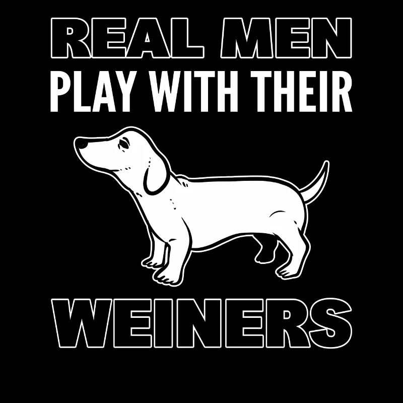 Real Men Play With Their Weiners Dog Sitter