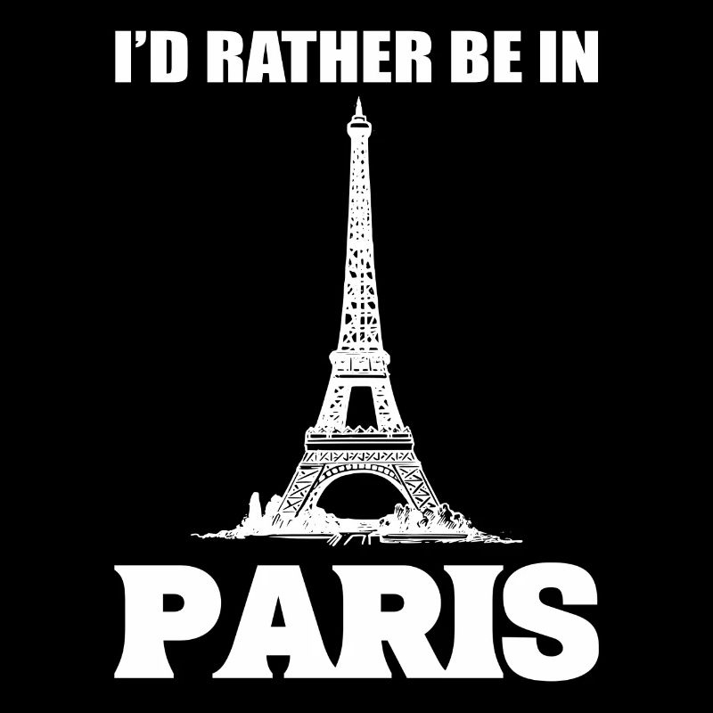 I'd Rather Be In Paris Tourist oder Reisender