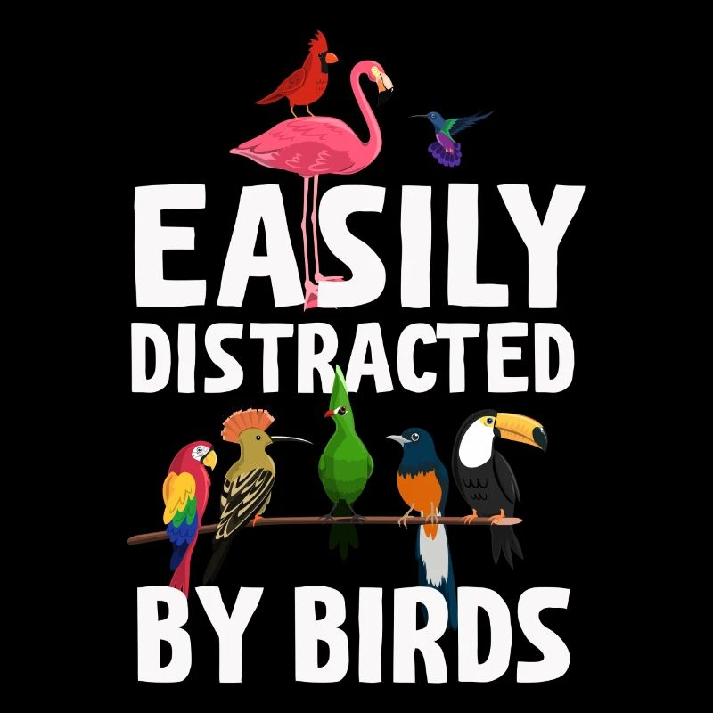 Facilement distrait par les oiseaux Bird Lover