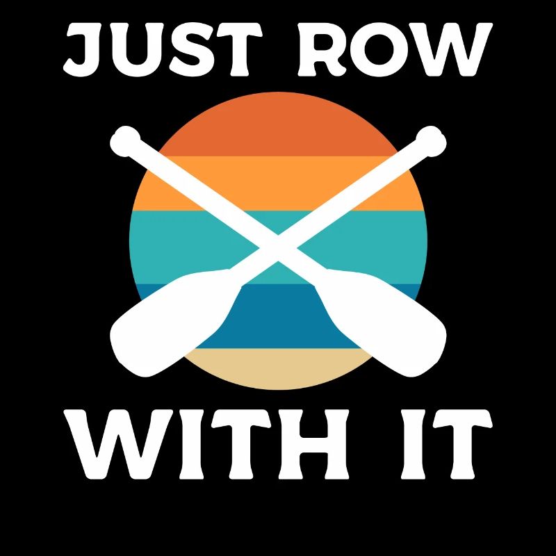 Just Row With It Kajakfahrer