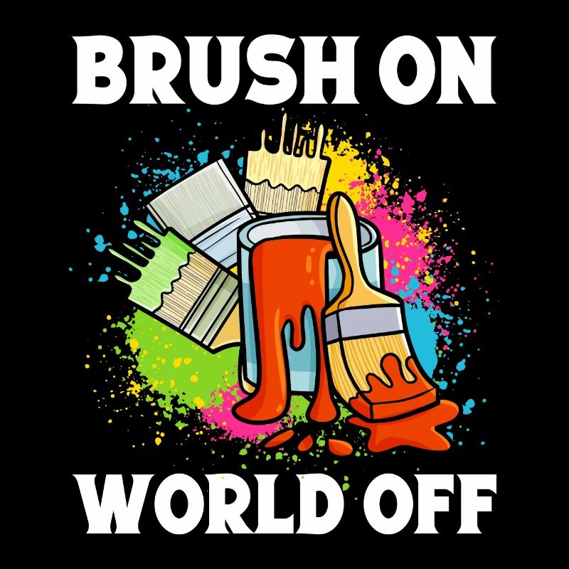 Funny Art Painter Brush On World Off Drawing Gift