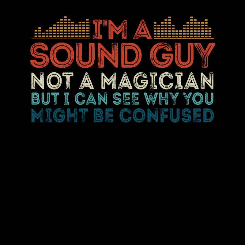 Sound Guy Not A Magician