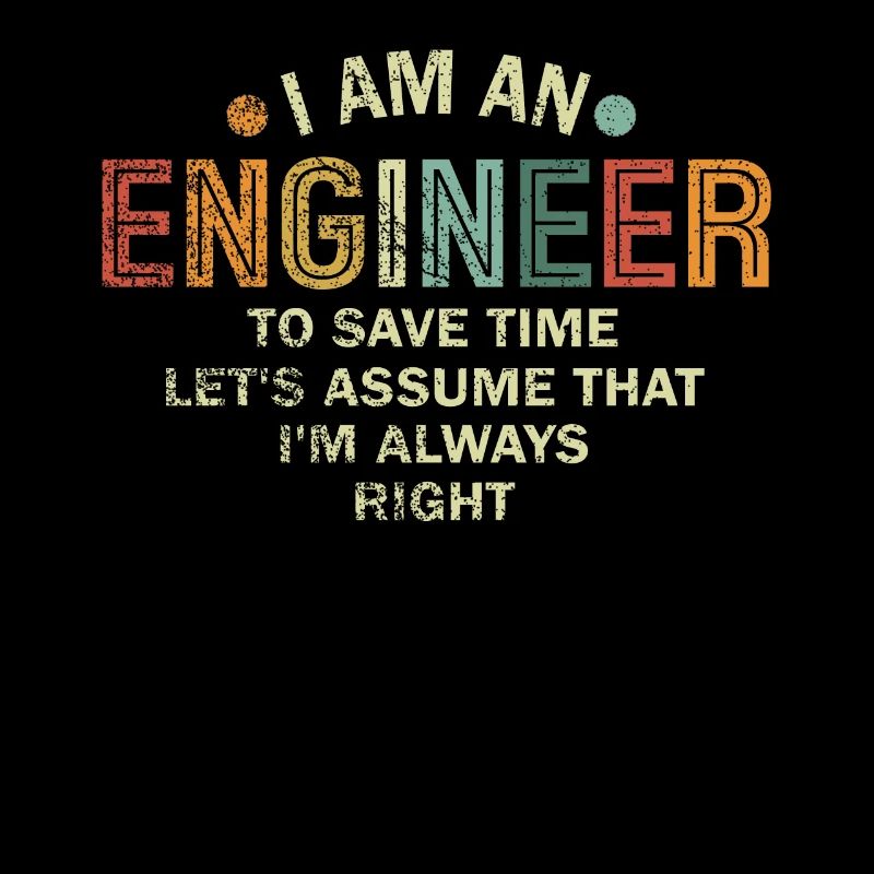 Ich bin ein Ingenieur, der immer Recht hat