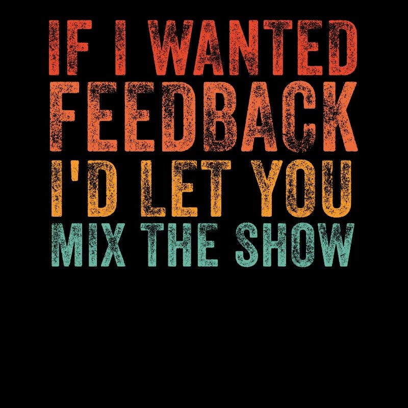 If I Wanted Feedback Sound Engineer