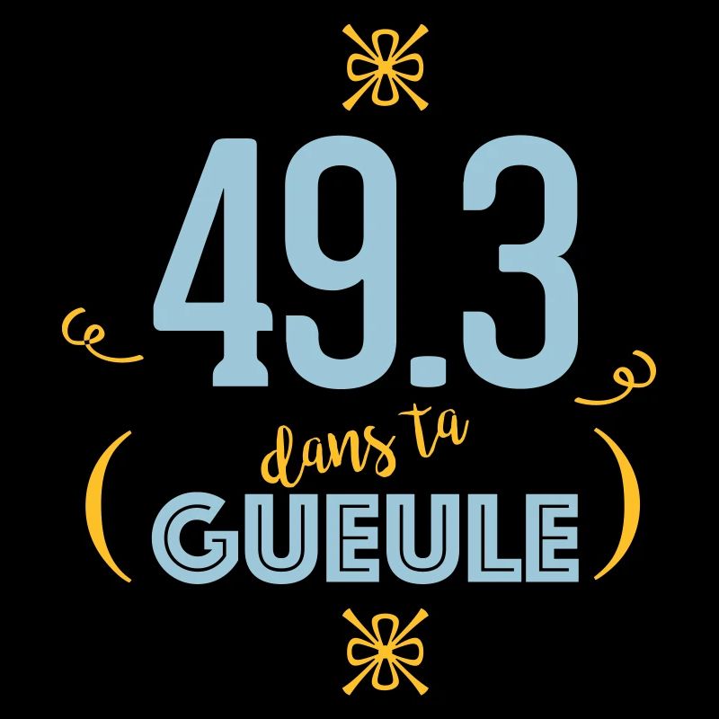 49.3 dans ta gueule