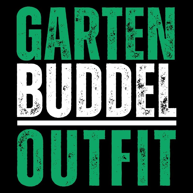 Garten Buddel Outfit Buddeln Garteln Sommer Lustig