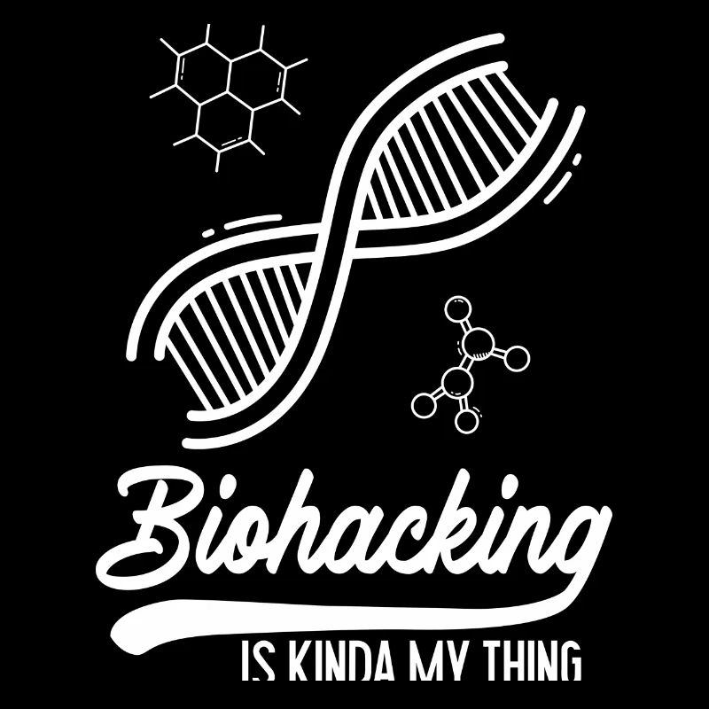 Biohacking is kinda my thing