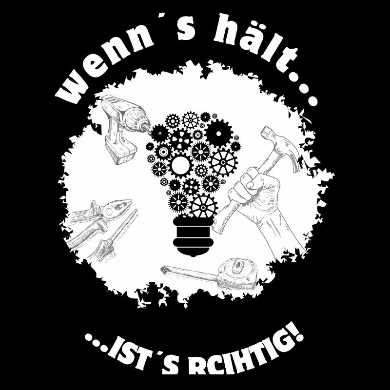 If it holds, it's right – tinkerers DIY humor