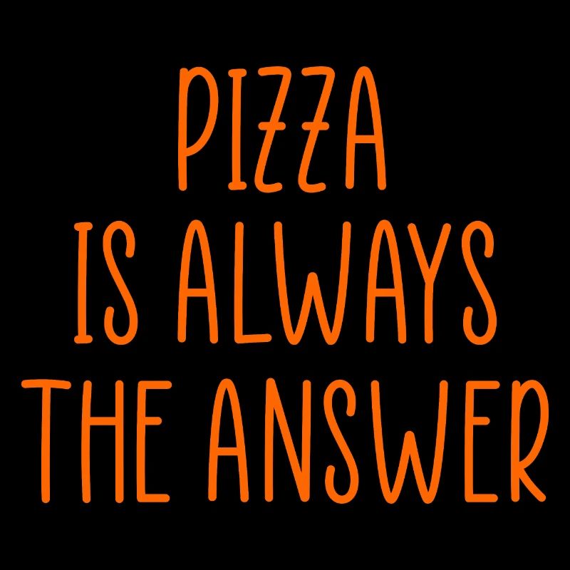 Pizza ist immer die Antwort