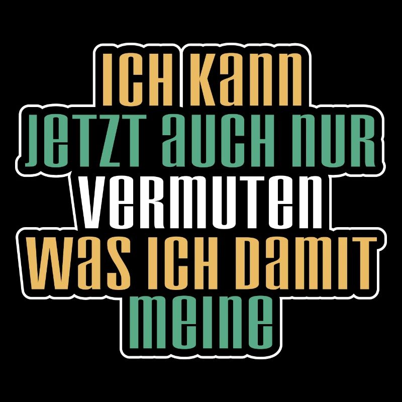 Vermuten - Lustiger Spruch Witzig Fun Statement