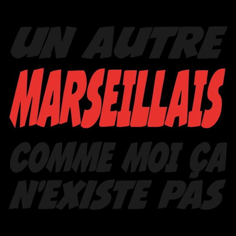 Another MARSEILLAIS like me doesn't exist