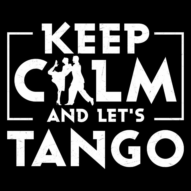 Keep Calm And Let's Tango Tango Dance Latin Music