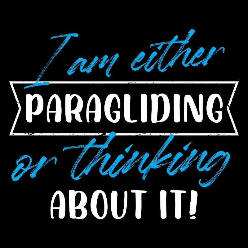 I Am Either Paragliding Or Thinking About It
