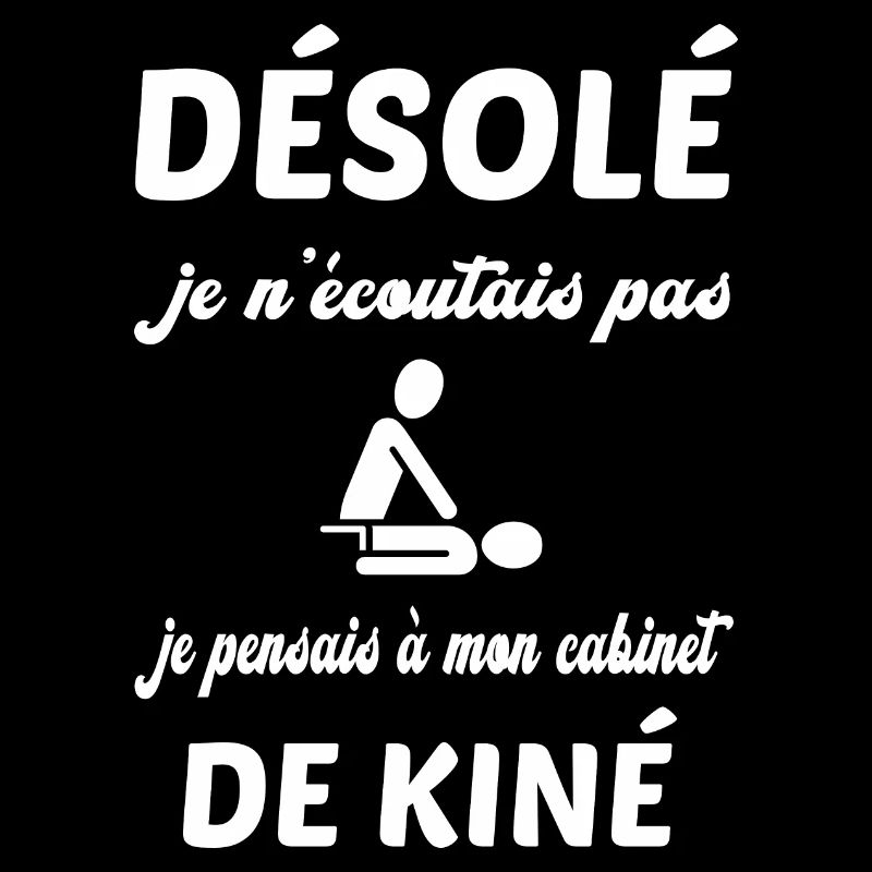 Désolé je n'écoutais pas je pensais à mon cabinet