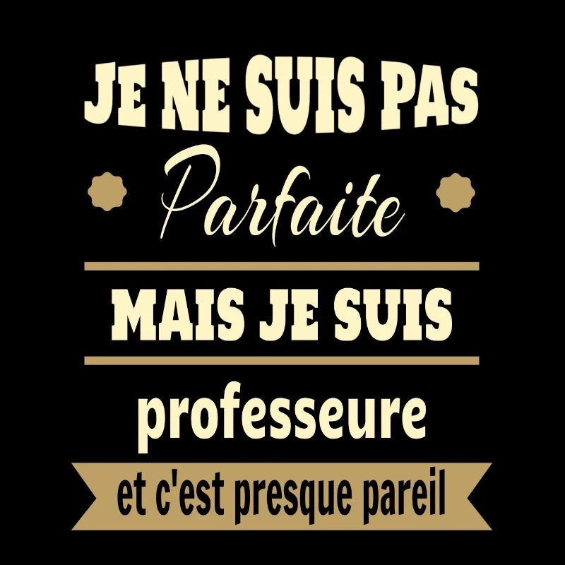 Pas parfaite mais professeure prof humour
