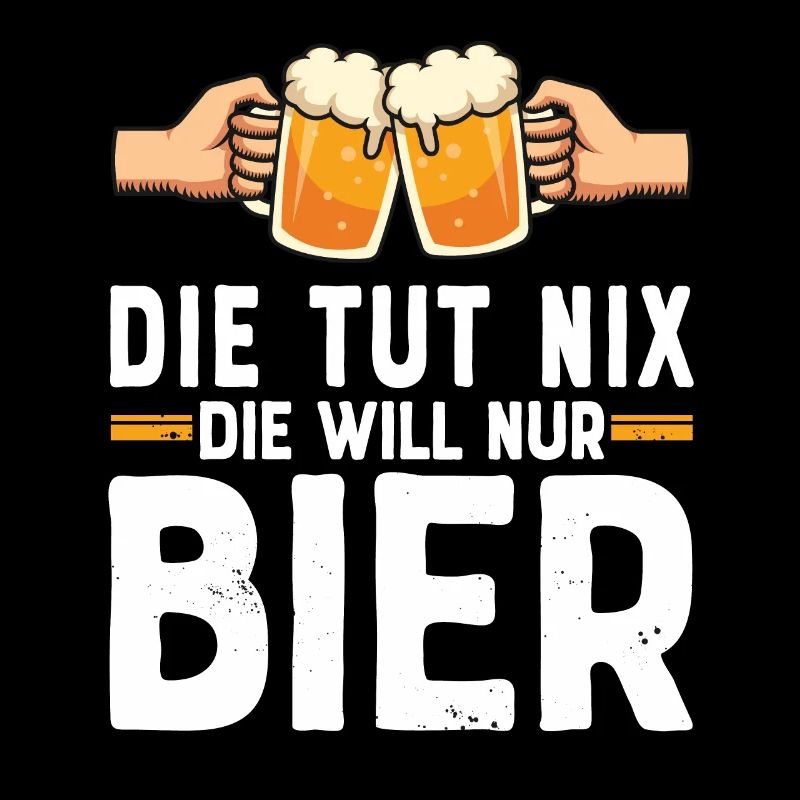 Die tut nix die will nur Bier - Biertrinkerin Sauf