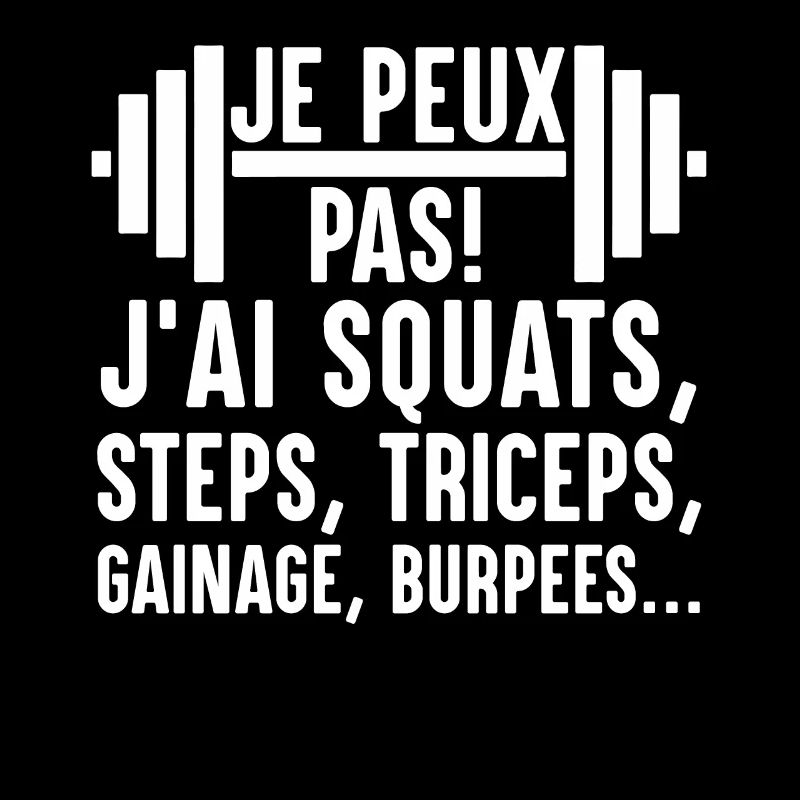 Je Peux Pas J'Ai Squats Steps Triceps Burpees