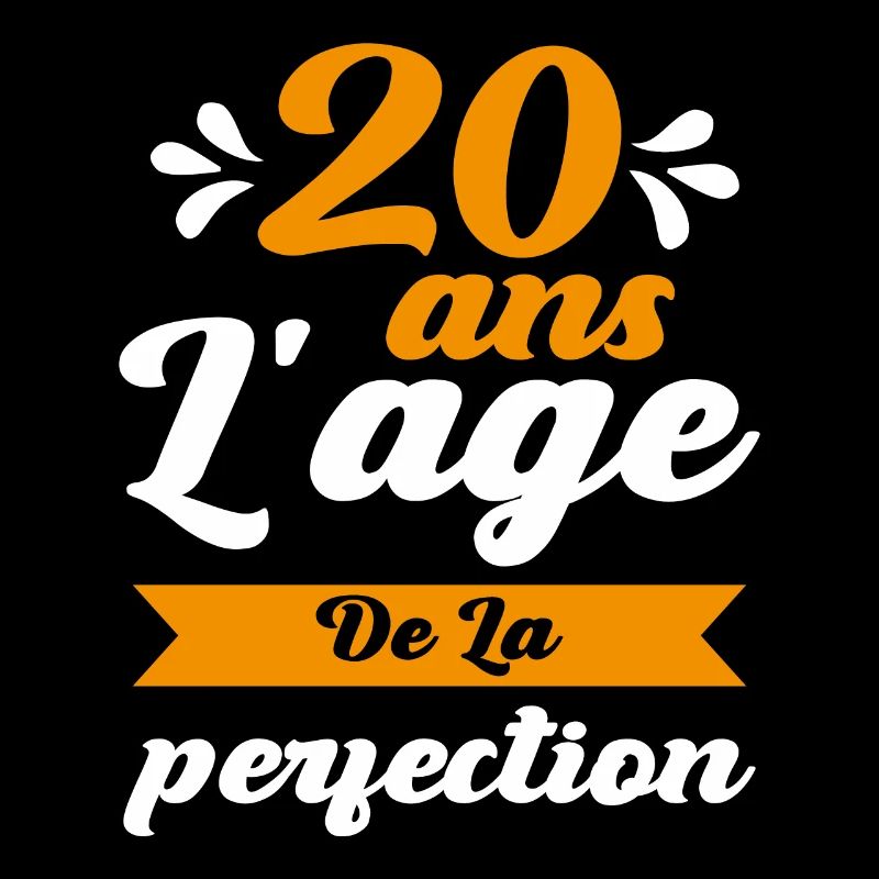 Anniversaire 20 ans - 20 Ans âge de la perfection