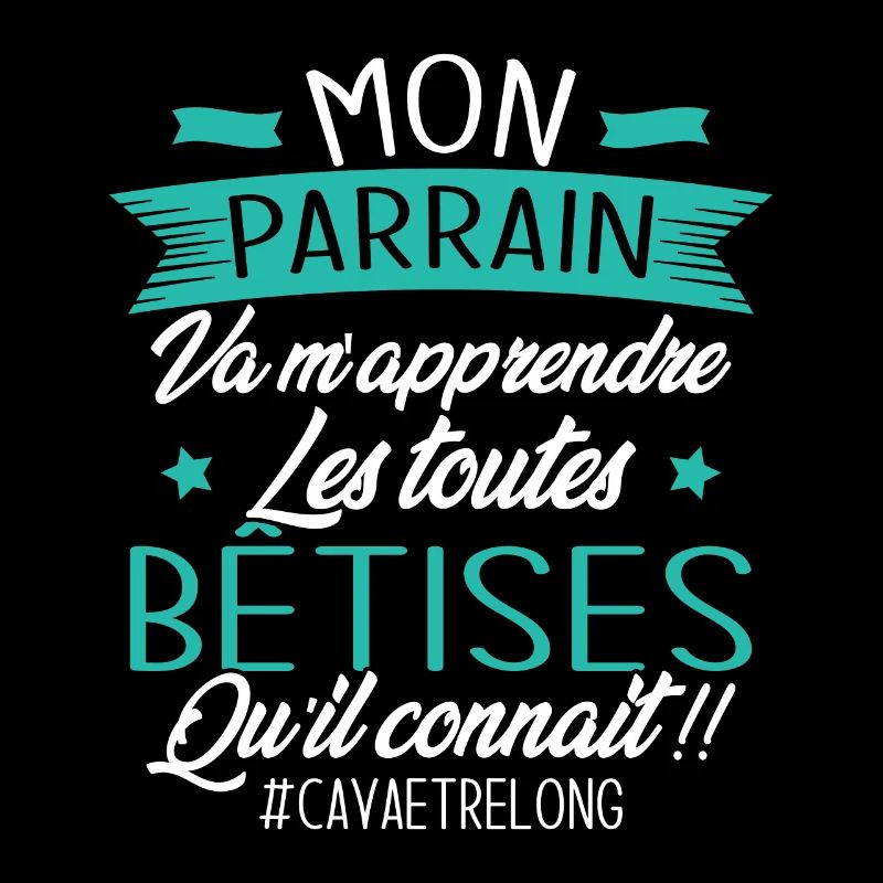 Parrain va m'apprendre les bêtises qu il connait