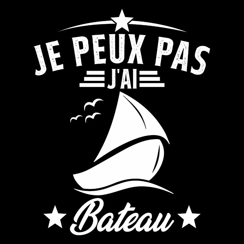 J'peux pas j'ai Bateau Humour Cadeau