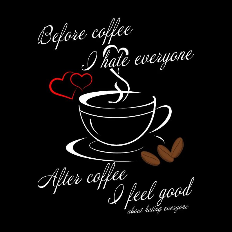 before coffee i hate everyone - after i feel good