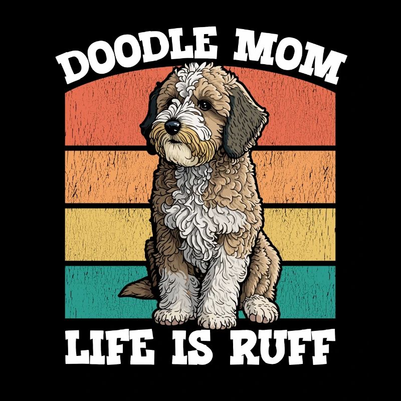 Doodle Mom Life Is Ruff