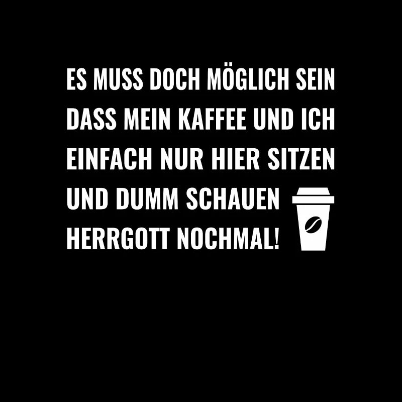 Es muss doch möglich sein dass mein Kaffee und ich