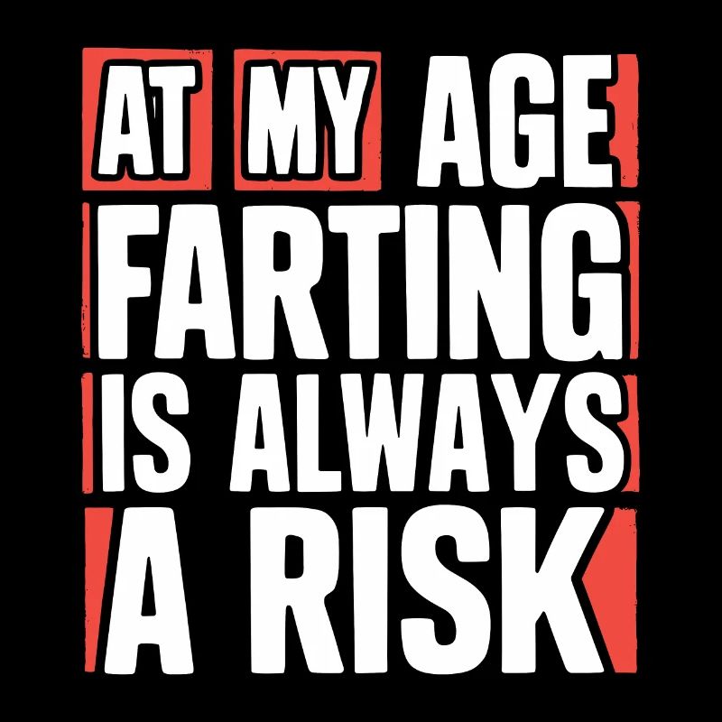 À mon âge, péter est toujours un risque de pets de vieillesse