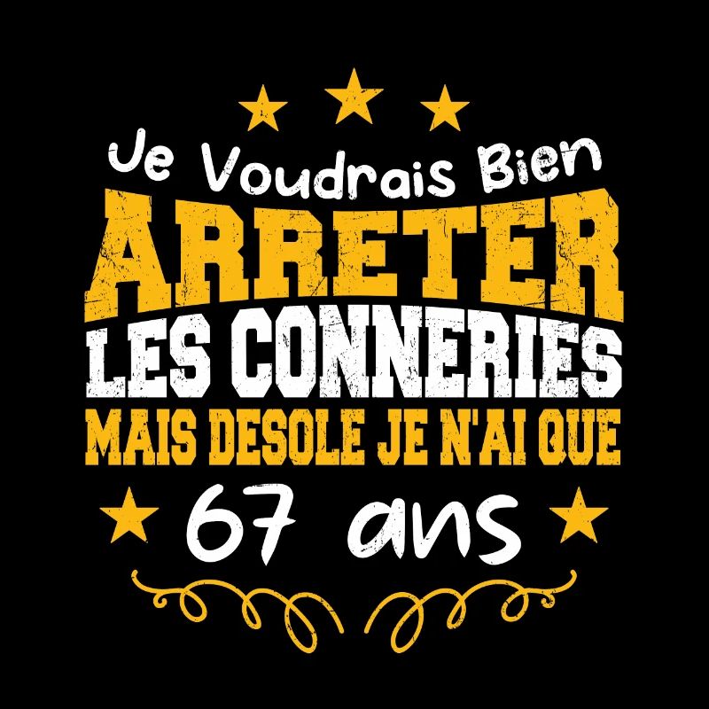 conneries 67 ans / cadeau anniversaire 67 ans