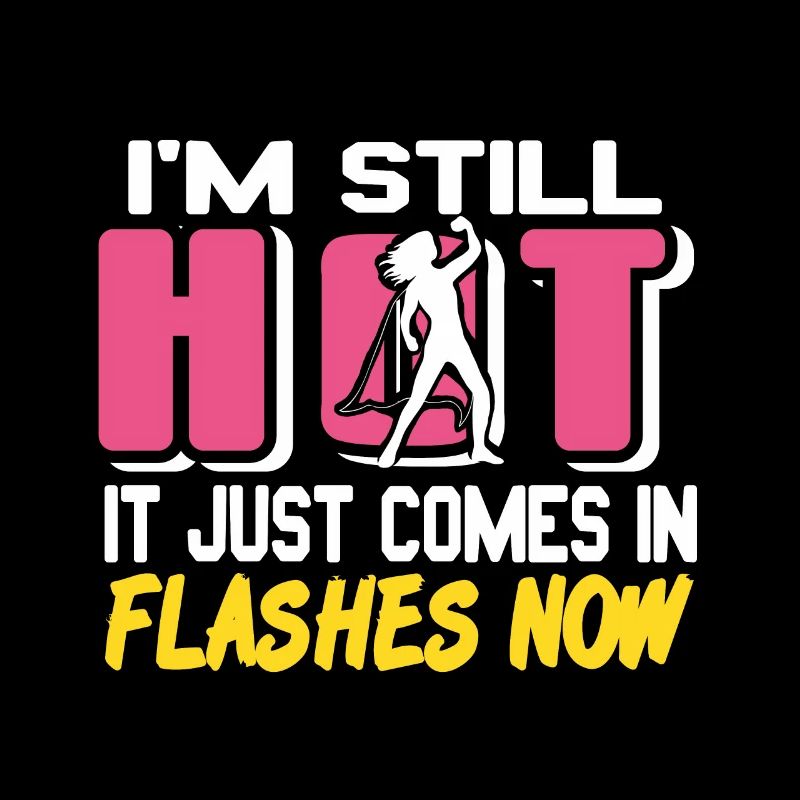 I'm still hot, it just comes in Flashes