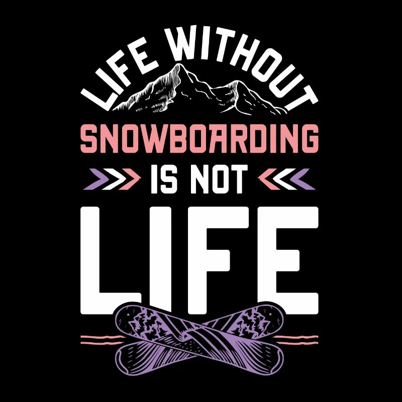 No life without snowboarding