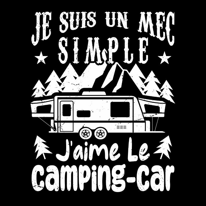 Je Suis Un Mec Simple J'aime le Camping-car