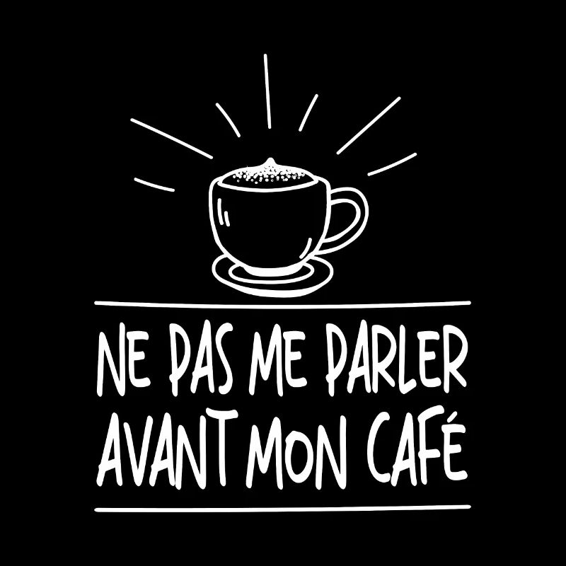 Ne Pas Me Parler Avant Mon Café