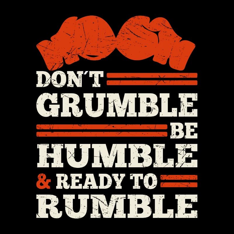 Boxer Don't Grumble Be Humble Ready To Rumble