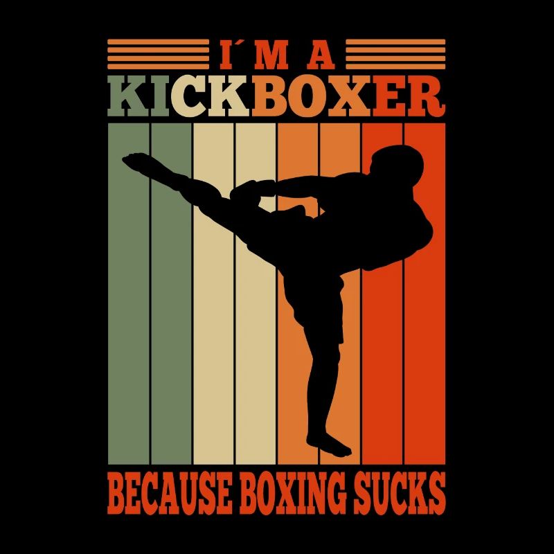 Kickboxing I Am A Kickboxer Because Boxing Sucks