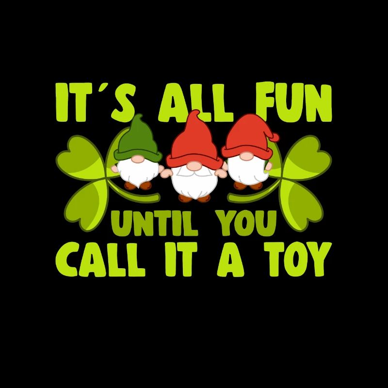 Its All Fun Until You Call It A Toy Garden Gnome