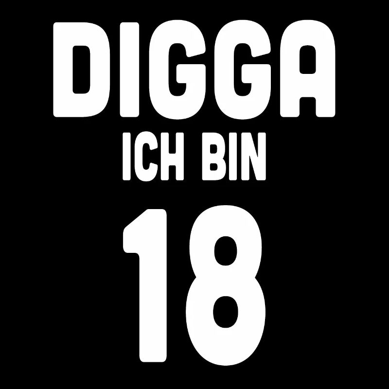 Digga ich bin 18