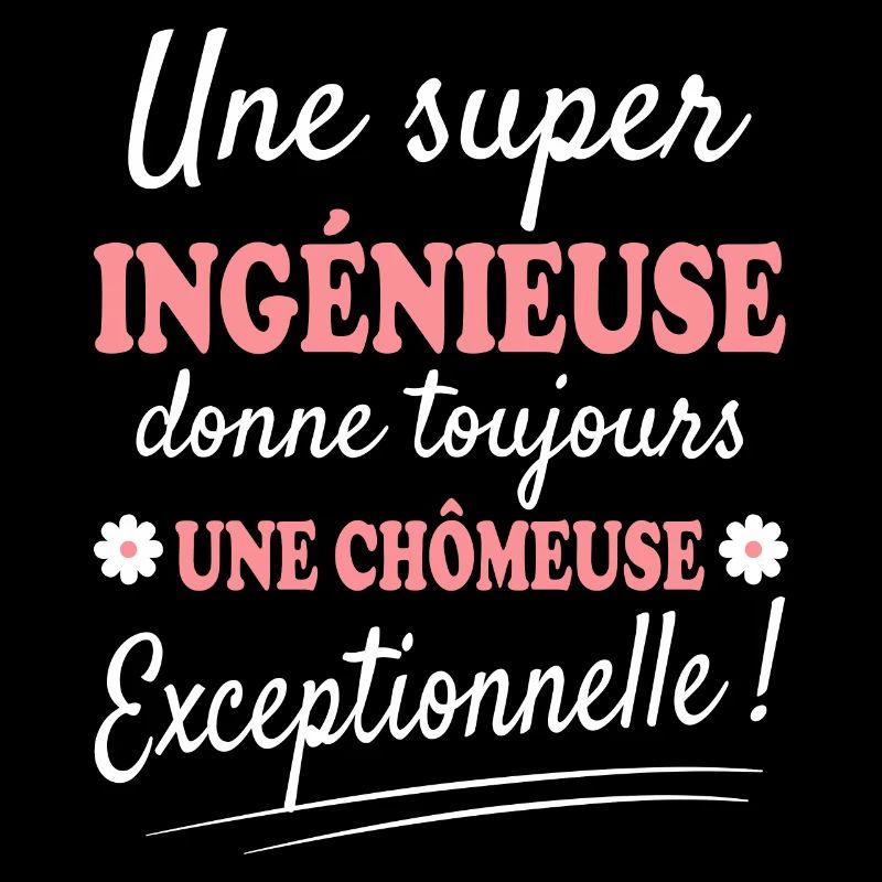 Exceptionnelle Ingénieuse Chômeuse