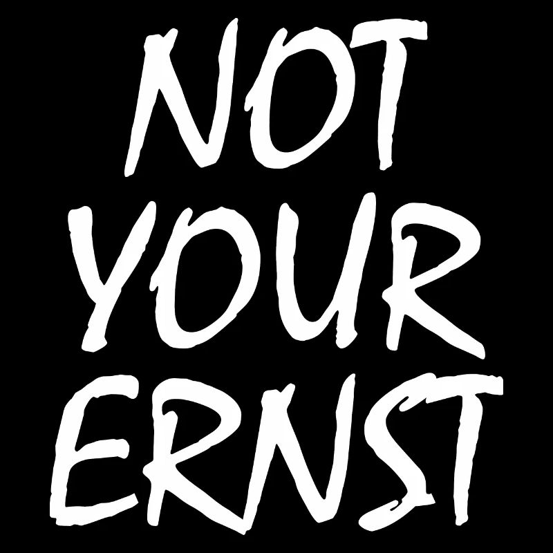 Not your ernst