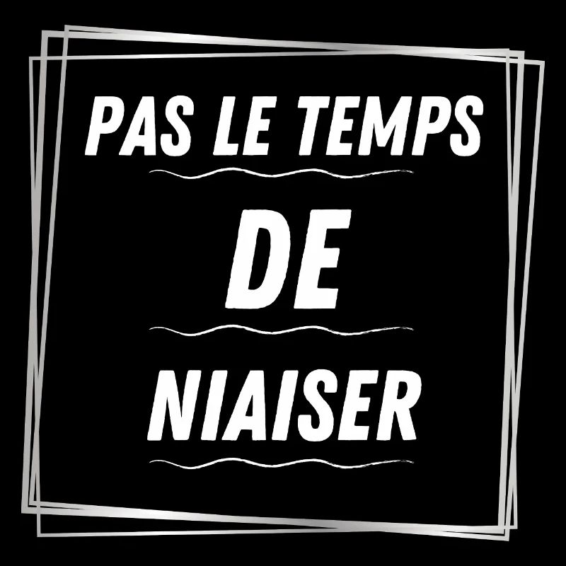pas le temps de niaiser